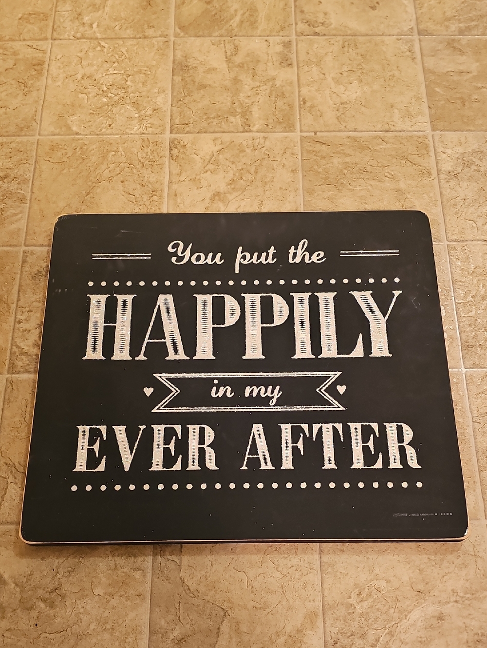 You Put the Happily in My Ever After Wall Sign - Black (Price Covers Shipping)